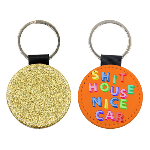 SHIT HOUSE NICE CAR - keyring by AP
