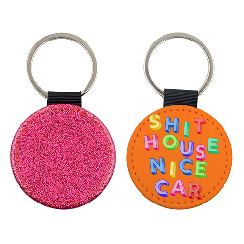 SHIT HOUSE NICE CAR - keyring by AP