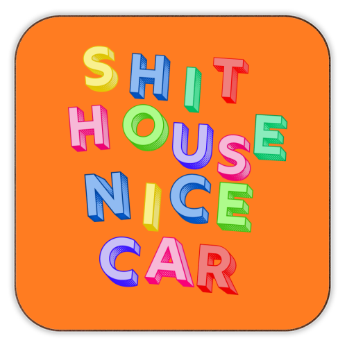 SHIT HOUSE NICE CAR - personalised beer coaster by AP