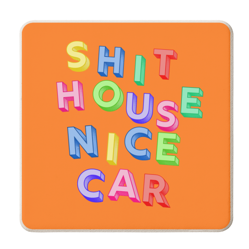 SHIT HOUSE NICE CAR - personalised beer coaster by AP