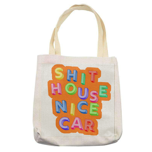 SHIT HOUSE NICE CAR - printed canvas tote bag by AP