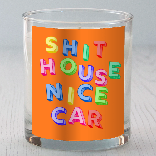SHIT HOUSE NICE CAR - scented candle by AP