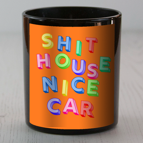 SHIT HOUSE NICE CAR - scented candle by AP