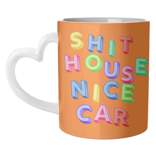 SHIT HOUSE NICE CAR - unique mug by AP