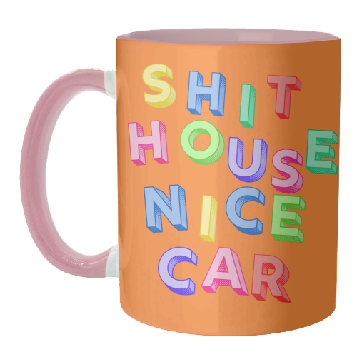 SHIT HOUSE NICE CAR - unique mug by AP