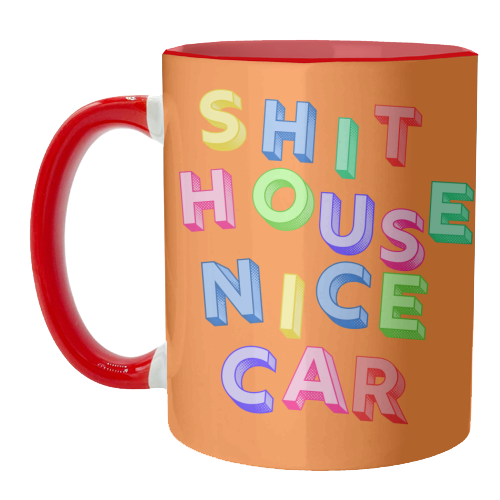 SHIT HOUSE NICE CAR - unique mug by AP