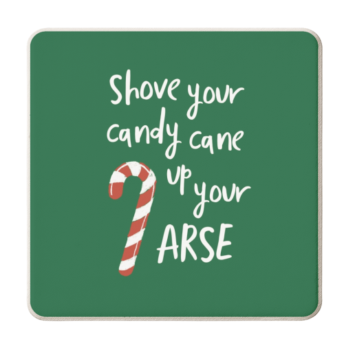 Shove your candy cane up your arse - personalised beer coaster by Giddy Kipper