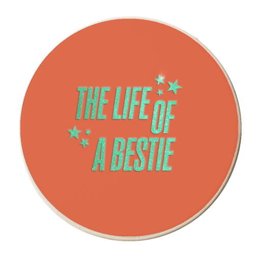 Showgirl orange the life of a bestie typography best friend - personalised beer coaster by The Girl Next Draw