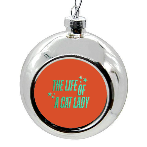 Showgirl orange the life of a cat lady typography kitten sparkle - colourful christmas bauble by The Girl Next Draw