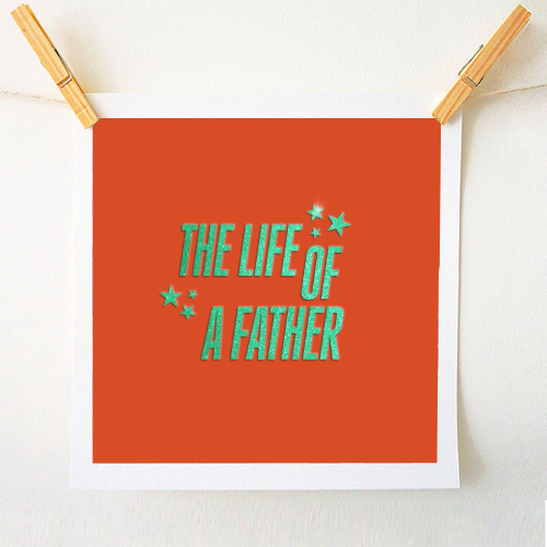 Showgirl orange the life of a father dad typography - A1 - A4 art print by The Girl Next Draw