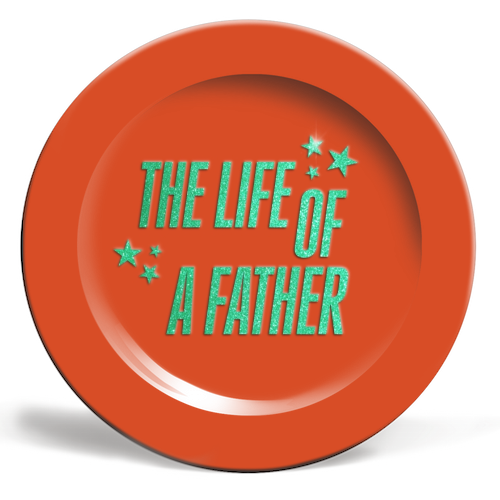 Showgirl orange the life of a father dad typography - ceramic dinner plate by The Girl Next Draw