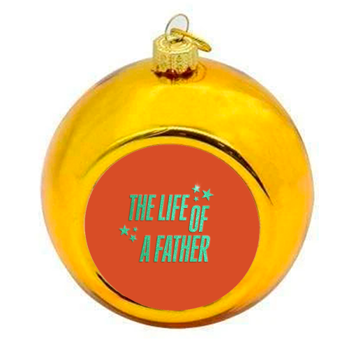 Showgirl orange the life of a father dad typography - colourful christmas bauble by The Girl Next Draw