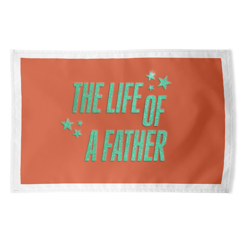 Showgirl orange the life of a father dad typography - funny tea towel by The Girl Next Draw