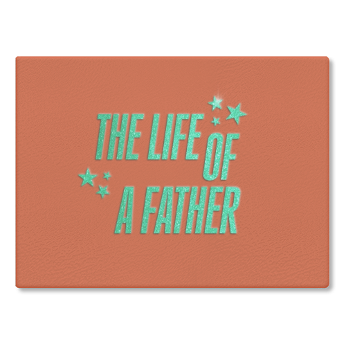 Showgirl orange the life of a father dad typography - glass chopping board by The Girl Next Draw
