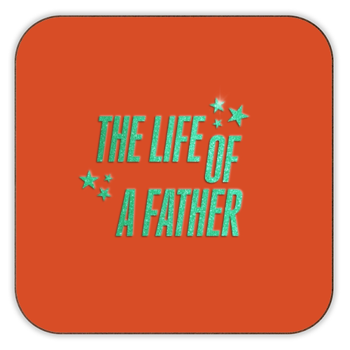 Showgirl orange the life of a father dad typography - personalised beer coaster by The Girl Next Draw