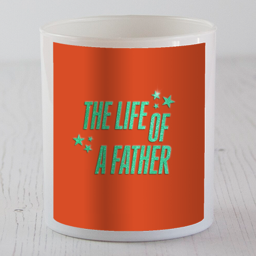 Showgirl orange the life of a father dad typography - scented candle by The Girl Next Draw