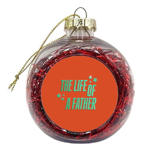Showgirl orange the life of a father dad typography - xmas bauble by The Girl Next Draw