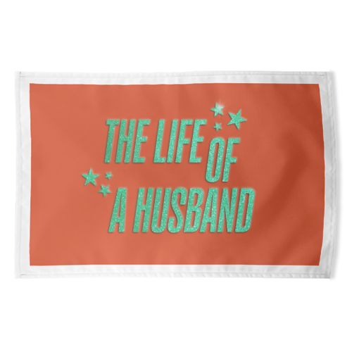 Showgirl orange the life of a husband partner typography - funny tea towel by The Girl Next Draw