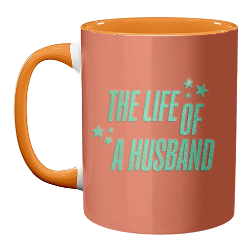 Showgirl orange the life of a husband partner typography - unique mug by The Girl Next Draw