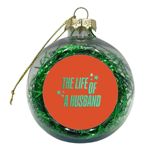 Showgirl orange the life of a husband partner typography - xmas bauble by The Girl Next Draw