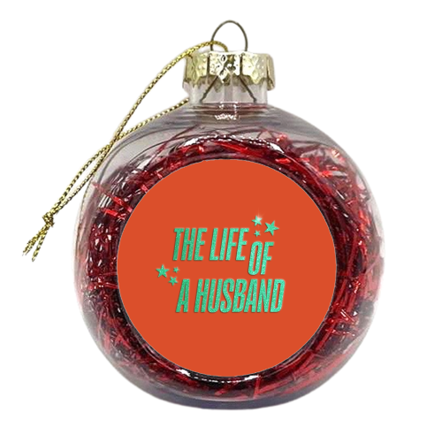 Showgirl orange the life of a husband partner typography - xmas bauble by The Girl Next Draw