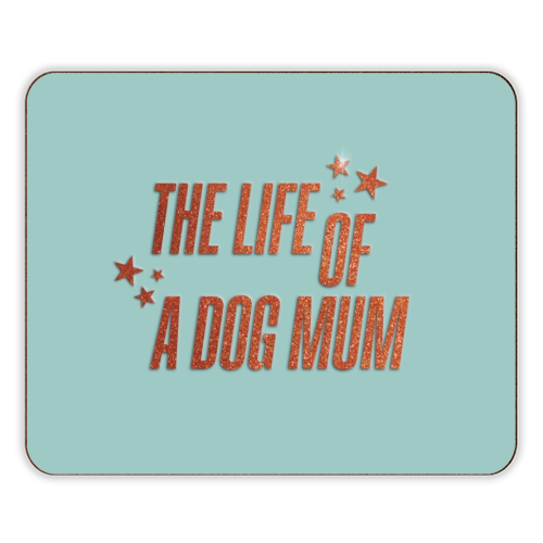 Showgirl teal the life of a dog mum pet child typography - designer placemat by The Girl Next Draw
