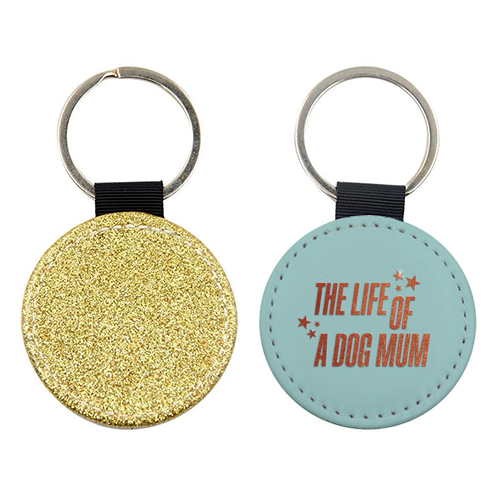 Showgirl teal the life of a dog mum pet child typography - keyring by The Girl Next Draw
