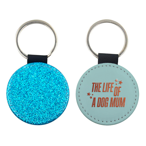 Showgirl teal the life of a dog mum pet child typography - keyring by The Girl Next Draw