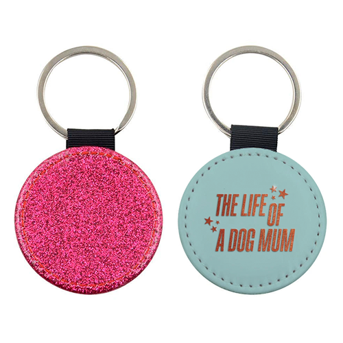 Showgirl teal the life of a dog mum pet child typography - keyring by The Girl Next Draw