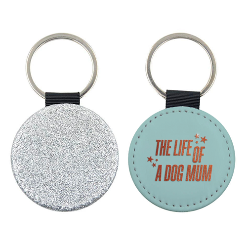 Showgirl teal the life of a dog mum pet child typography - keyring by The Girl Next Draw