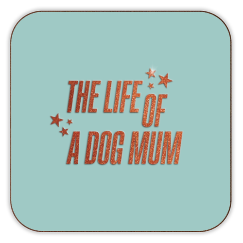 Showgirl teal the life of a dog mum pet child typography - personalised beer coaster by The Girl Next Draw