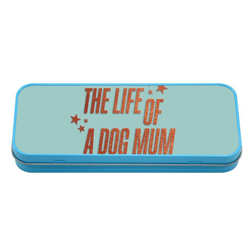 Showgirl teal the life of a dog mum pet child typography - tin pencil case by The Girl Next Draw