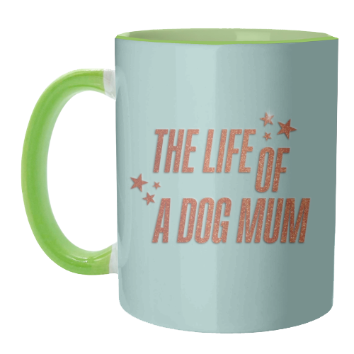 Showgirl teal the life of a dog mum pet child typography - unique mug by The Girl Next Draw