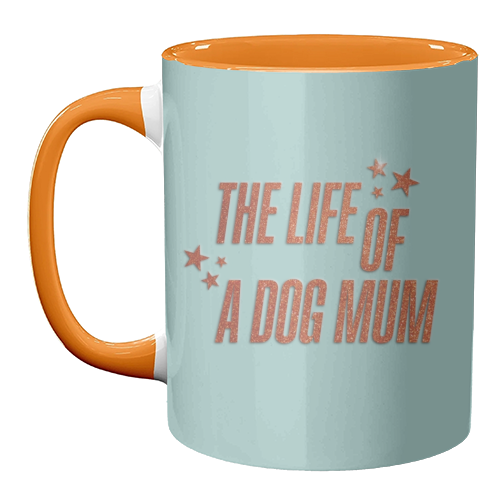 Showgirl teal the life of a dog mum pet child typography - unique mug by The Girl Next Draw