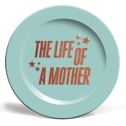 Showgirl teal the life of a mother typography - ceramic dinner plate by The Girl Next Draw