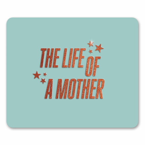 Showgirl teal the life of a mother typography - mouse mat by The Girl Next Draw
