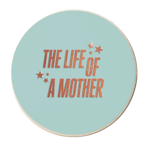 Showgirl teal the life of a mother typography - personalised beer coaster by The Girl Next Draw