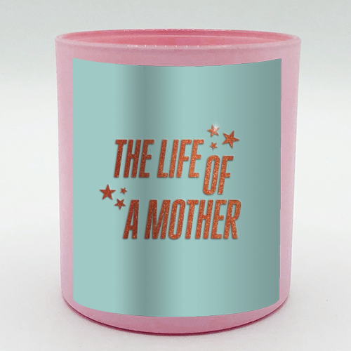 Showgirl teal the life of a mother typography - scented candle by The Girl Next Draw