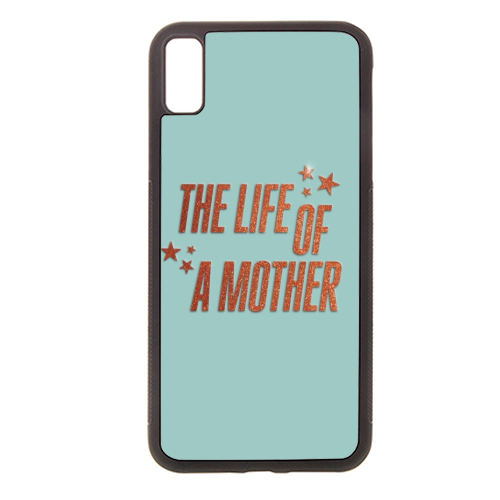 Showgirl teal the life of a mother typography - stylish phone case by The Girl Next Draw