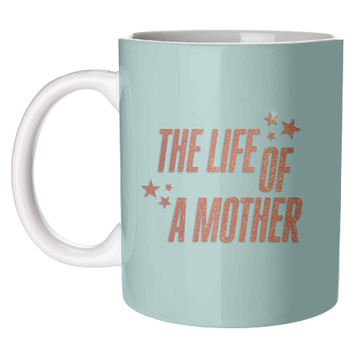 Showgirl teal the life of a mother typography - unique mug by The Girl Next Draw
