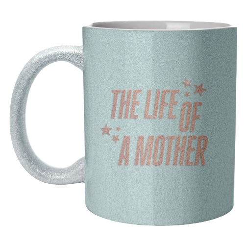 Showgirl teal the life of a mother typography - unique mug by The Girl Next Draw