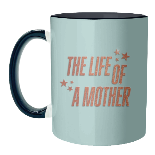 Showgirl teal the life of a mother typography - unique mug by The Girl Next Draw