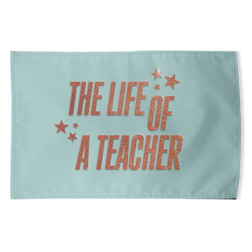 Showgirl teal the life of a teacher typography school student - funny tea towel by The Girl Next Draw