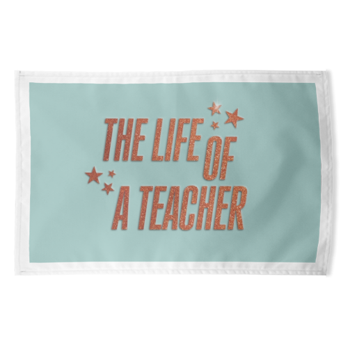 Showgirl teal the life of a teacher typography school student - funny tea towel by The Girl Next Draw
