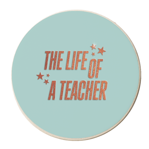 Showgirl teal the life of a teacher typography school student - personalised beer coaster by The Girl Next Draw