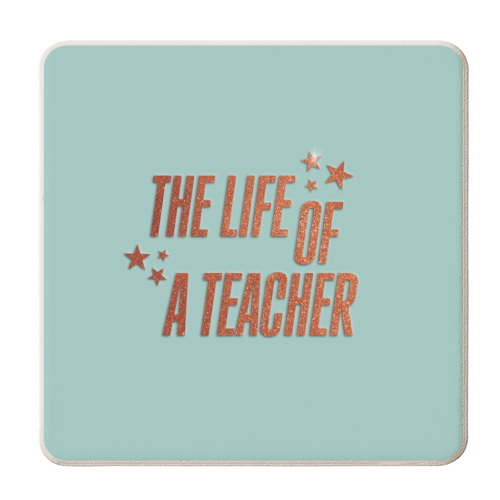 Showgirl teal the life of a teacher typography school student - personalised beer coaster by The Girl Next Draw