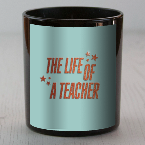Showgirl teal the life of a teacher typography school student - scented candle by The Girl Next Draw