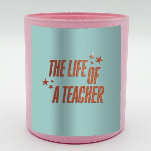 Showgirl teal the life of a teacher typography school student - scented candle by The Girl Next Draw