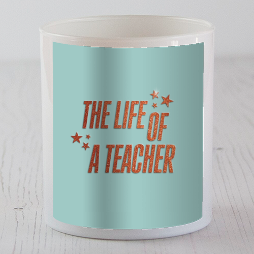 Showgirl teal the life of a teacher typography school student - scented candle by The Girl Next Draw