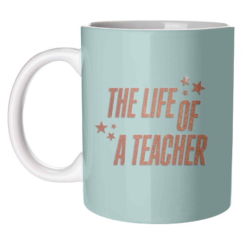 Showgirl teal the life of a teacher typography school student - unique mug by The Girl Next Draw